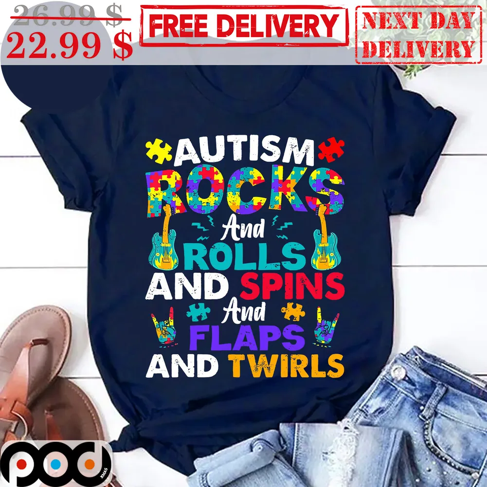Autism Rocks And Rolls And Spins And Flaps And Twirls Shirt