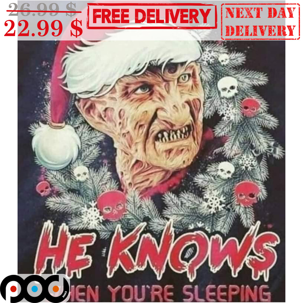 Freddy Krueger He Knowns When You're Sleeping Shirt Freddy Krueger He Knowns When You're Sleeping Shirt