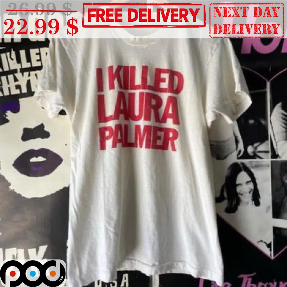 I Killed Laura Palmer Shirt