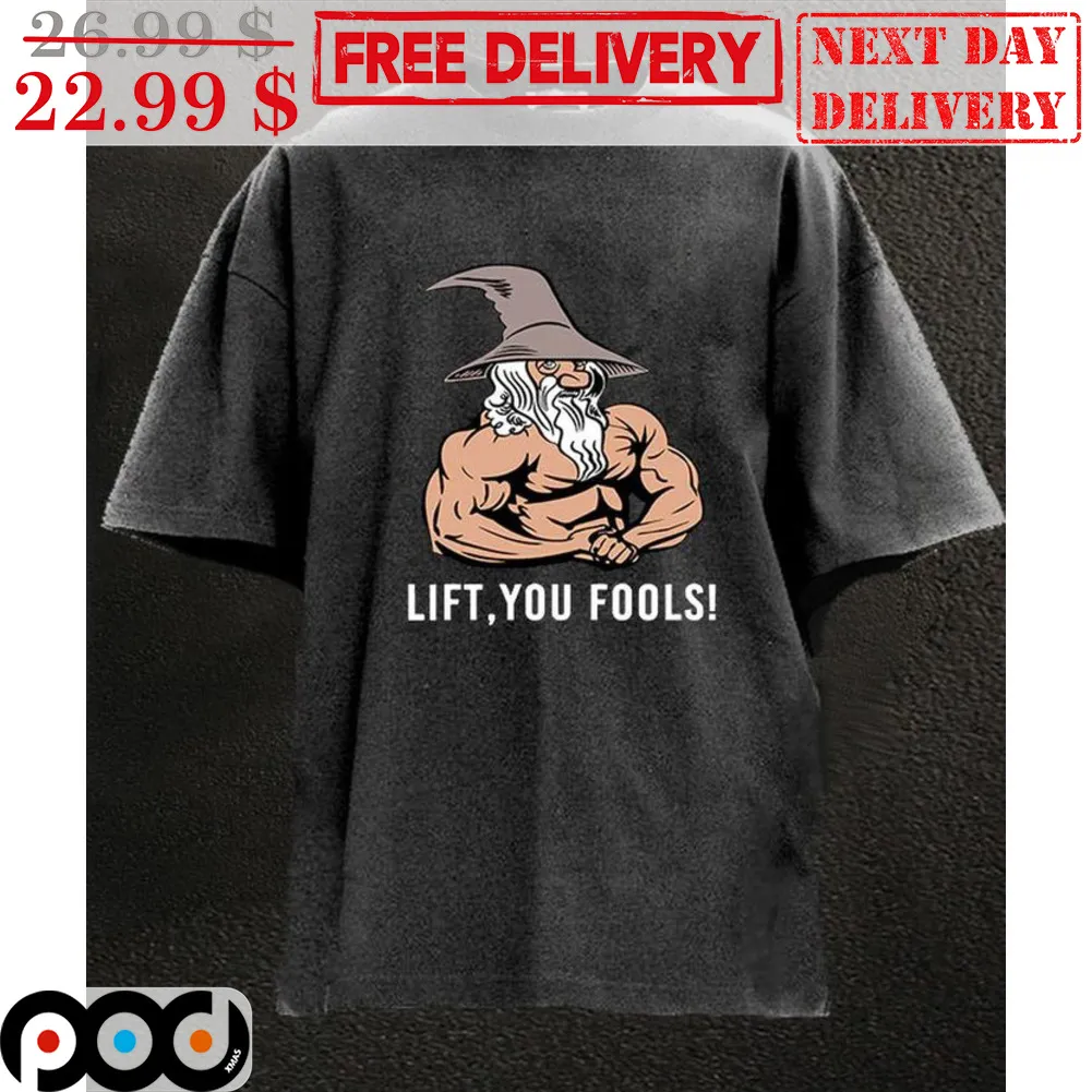 Wizard Lift You Fools Shirt