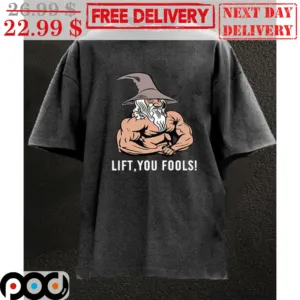 Wizard Lift You Fools Shirt