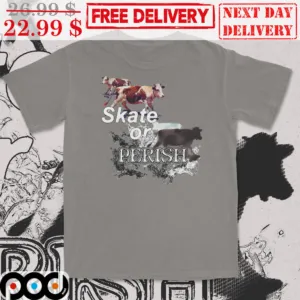 Cow Skate Or Perish Shirt