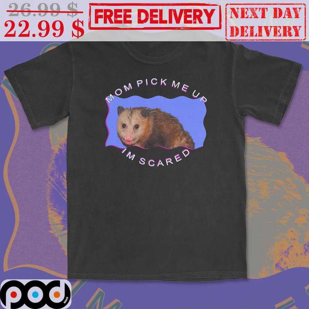 Didelphis Virginiana Mom Pick Me Up I'm Scared Shirt