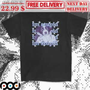 Dog I'm Stupid Shirt