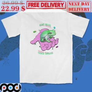 Frog Eat Bug Take Drug Shirt