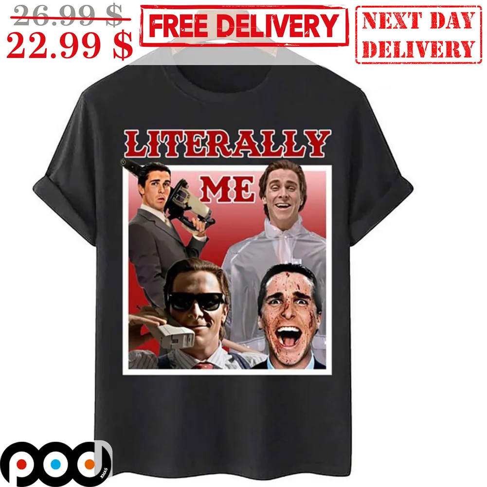 Literally Me American Psycho Shirt