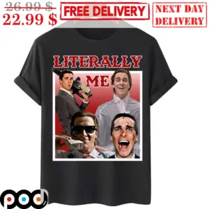 Literally Me American Psycho Shirt
