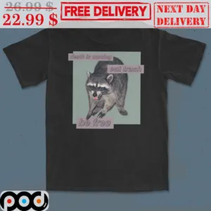 Racoon Death Is Coming Eat Trash Be Free Shirt