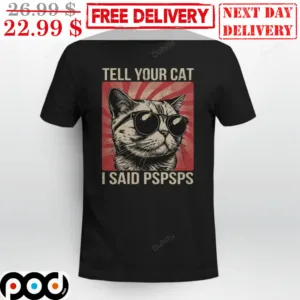 Cat Glasses Tell Your Cat I Said Pspsps Shirt