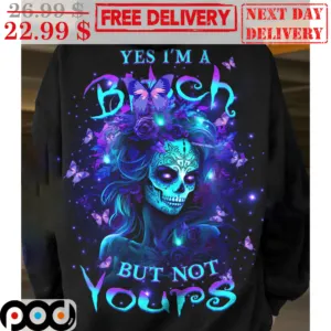 Skull Yes I'm A Bitch But Not Yours Shirt