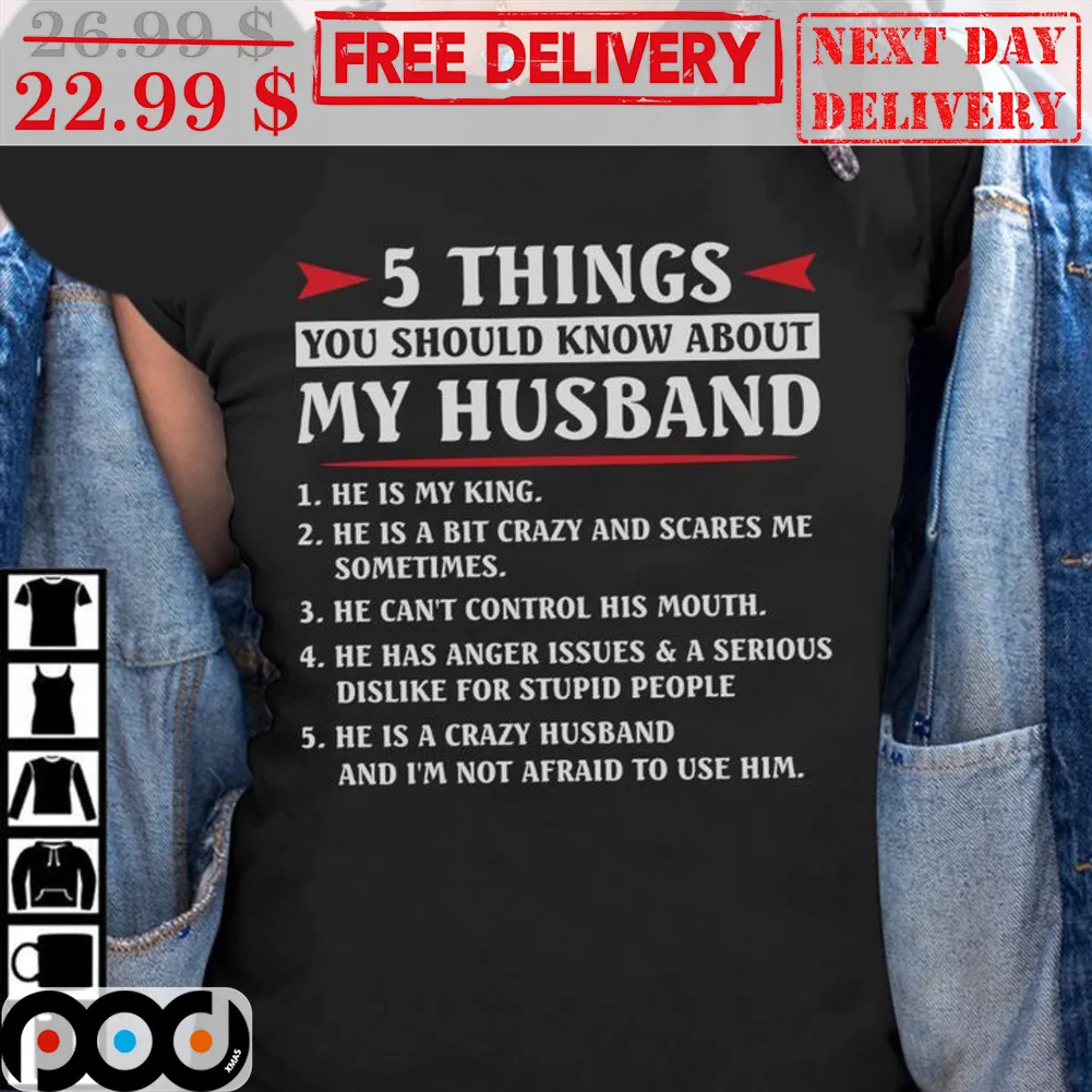5 Things You Should Know About My Husband He Is My King Shirt