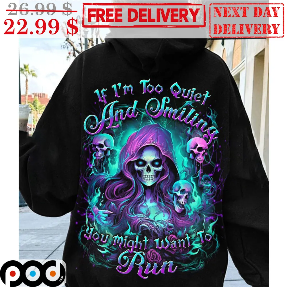 Death If I'm Too Quiet And Smiling You Might Want To Run Shirt