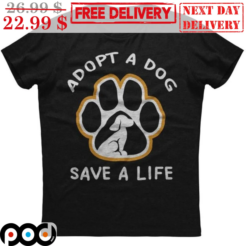 Dog Paws Adopt A Dog Save A Life Shirt