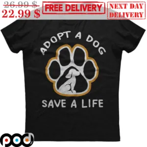 Dog Paws Adopt A Dog Save A Life Shirt