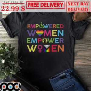 Empowered Women Empower Women Shirt