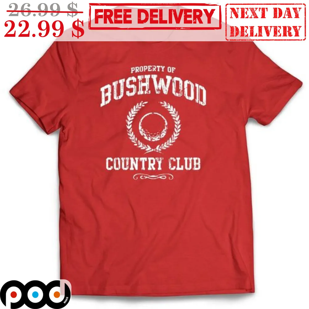 Property Of Bushwood Country Club Shirt