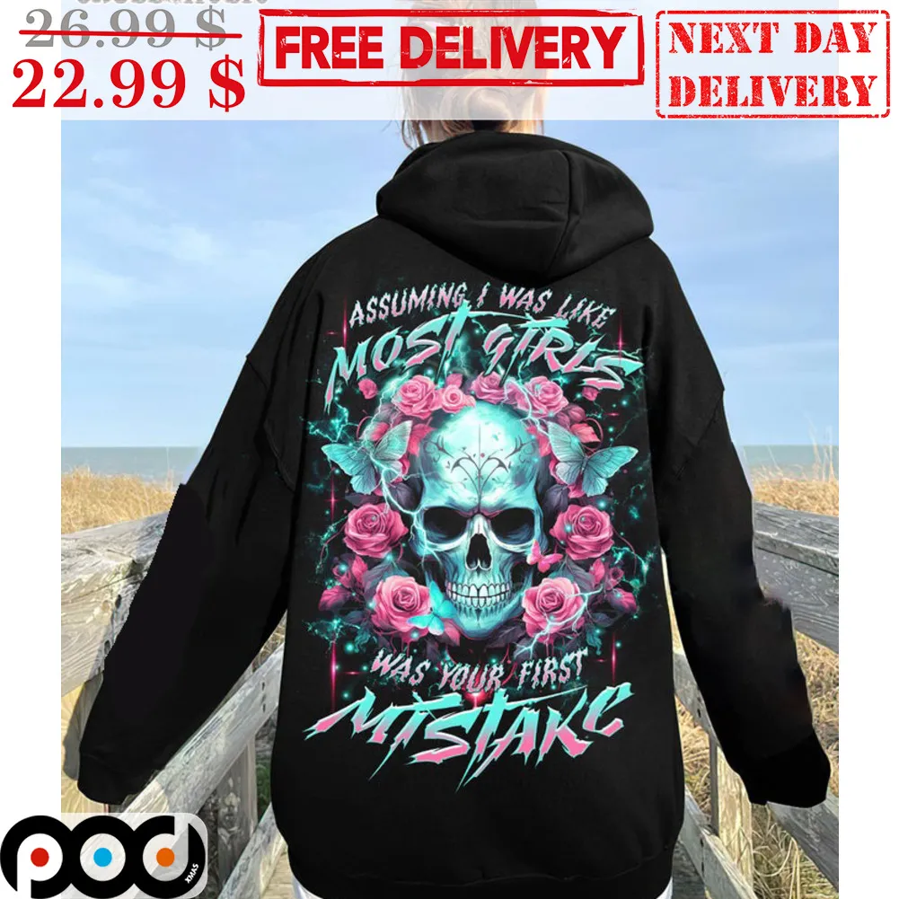 Skull Assuming I Was I Like Most Girls Was Your First Mistake Shirt