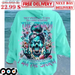Skull Fuck They Whispered To Her You Cannot Withstand The Storm She Whispered Back I Am The Storm Shirt