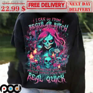 Skull I Can Go From Regular Bitch To Burn This Whole Mother Fucker Down Bitch Real Quick Shirt