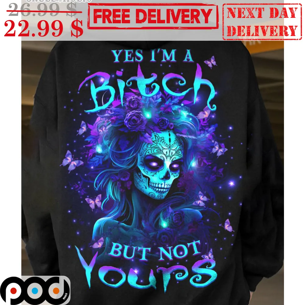 Yes I'm A Bitch But Not Yours Shirt