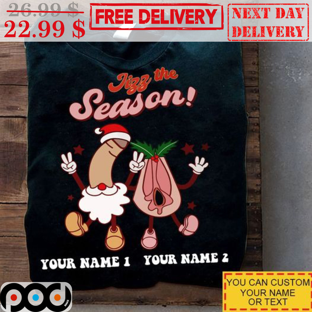 Custom Xmas Gift - Custom Name Tizz The Season Dick Pussy Christmas Fun  Shirt