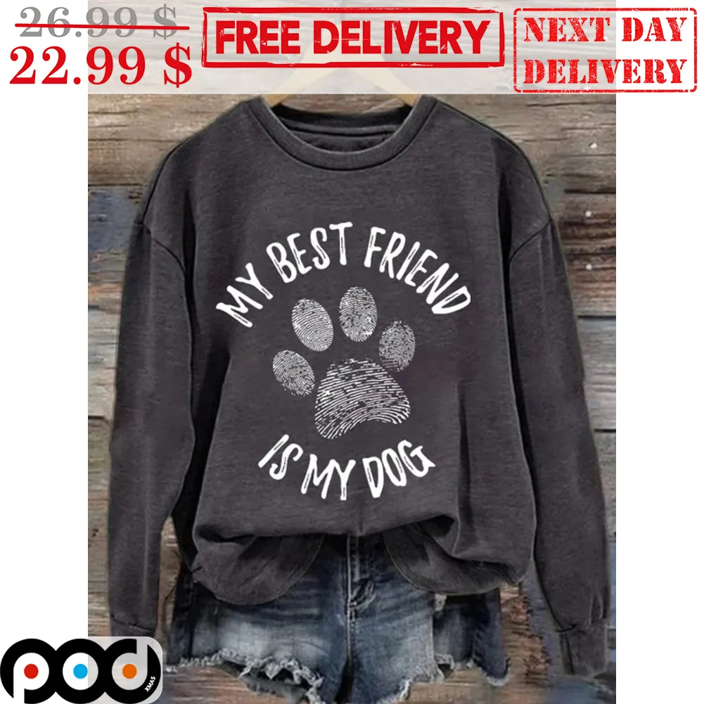 Dog Paws My Best Friend Is My Dog Shirt