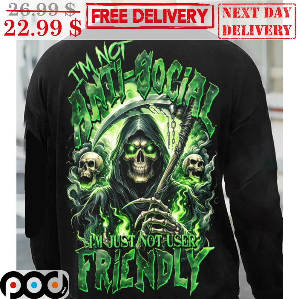 Death I'm Not Anti-Social I'm Just Not User Friendly Shirt