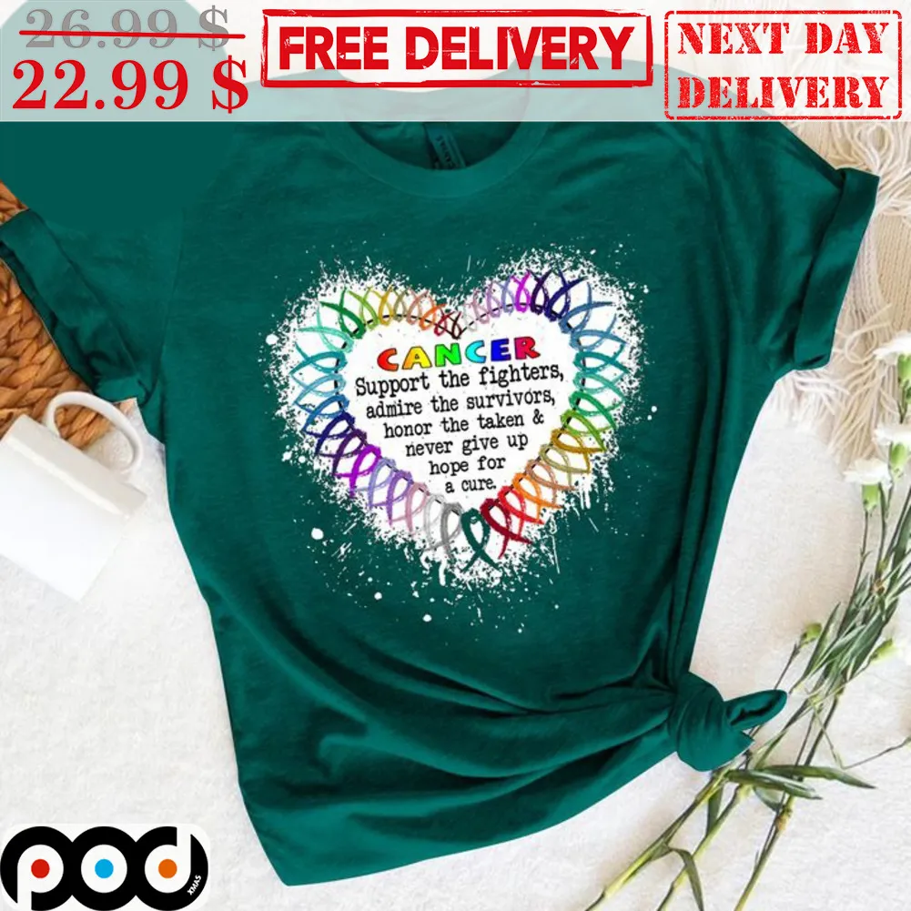 Heart Cancer Support The Fighters Admire The Survivors Honor The Taken And Never Give Up Hope For A Cure Shirt