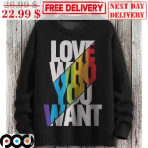 Love Who You Want Shirt