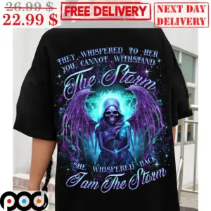 Skull Angel They Whispered To Her You Cannot Withstand The Storm She Whispered Back I Am The Storm Shirt