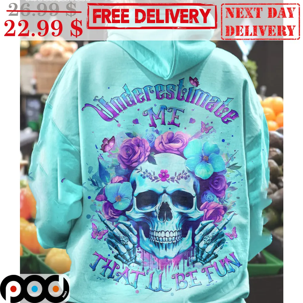Skull Fuck Underestimate Me That'll Be Fun Shirt