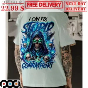 Skull I Can Fix Stupid But It's Gonna Hurt Shirt