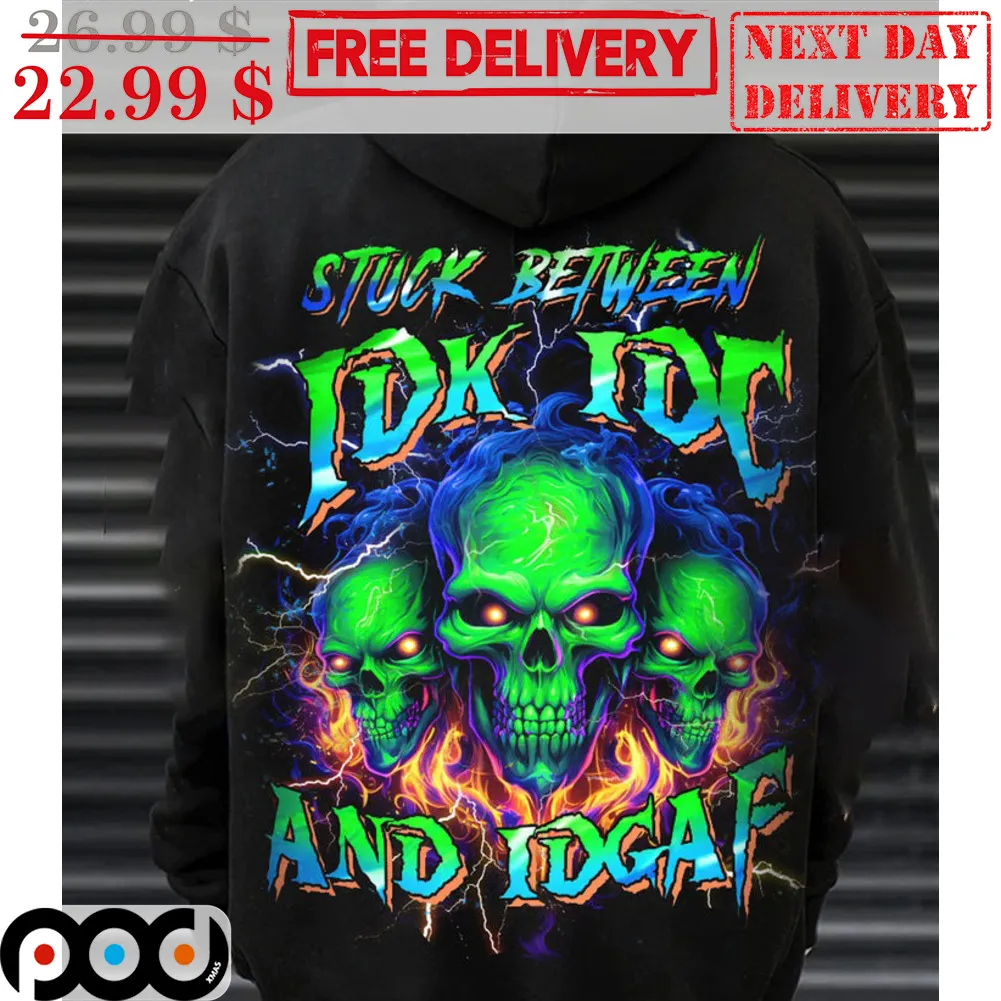 Skulls Green Stuck Between IDK IDC And IDGAF Shirt