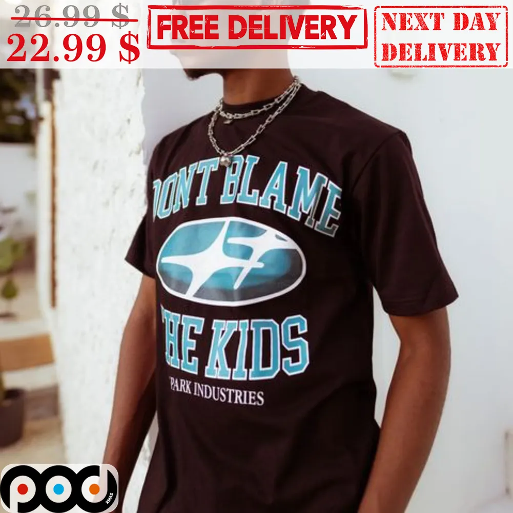 Don't Blame The Kids Park Industries Shirt