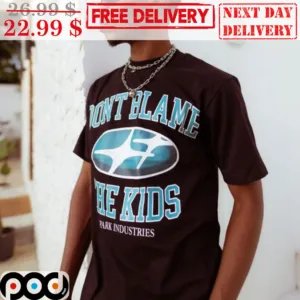Don't Blame The Kids Park Industries Shirt