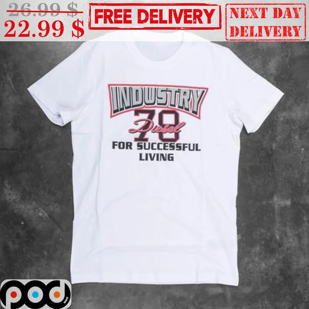 Industry Diesel 78 For Successful Living Shirt