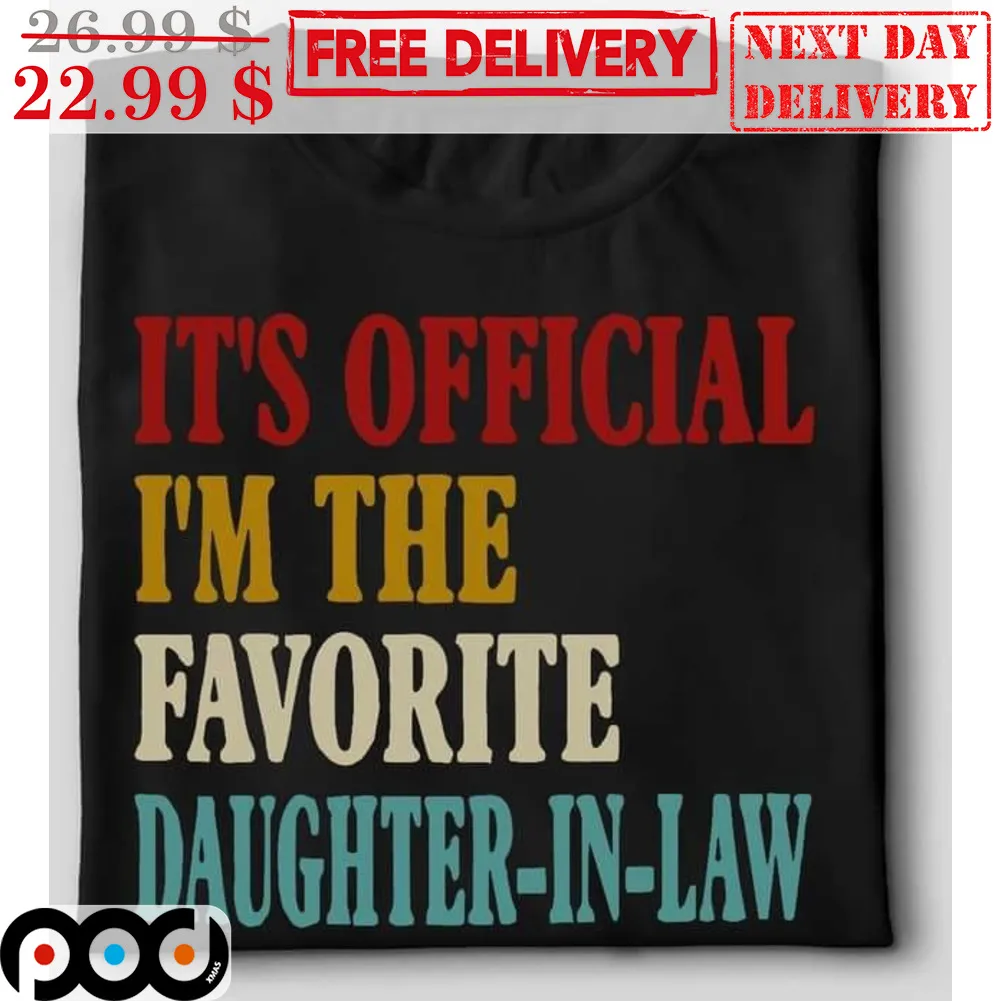 It's Official I'm The Favorite Daughter-In-law Shirt