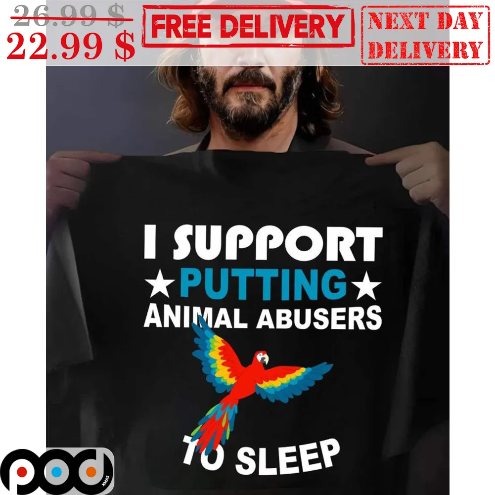 Parrot I Support Putting Animal Abusers To Sleep Shirt