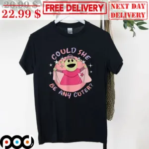 Puppets Could She Be Any Cuter Shirt