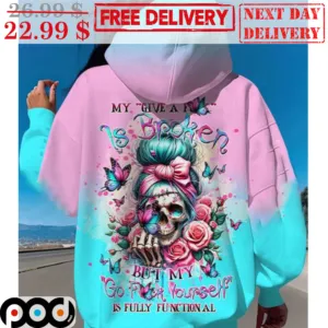 Skull Bun Hair Messy My Give A Fuck Is Broken But My Go Fuck Yourself Is Fully Functional Shirt