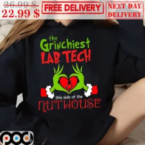 The Grinchiest Lab Tech This Side Of The Nuthouse Christmas Shirt