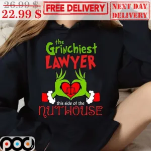 The Grinchiest Lawyer This Side Of The Nuthouse Christmas Shirt