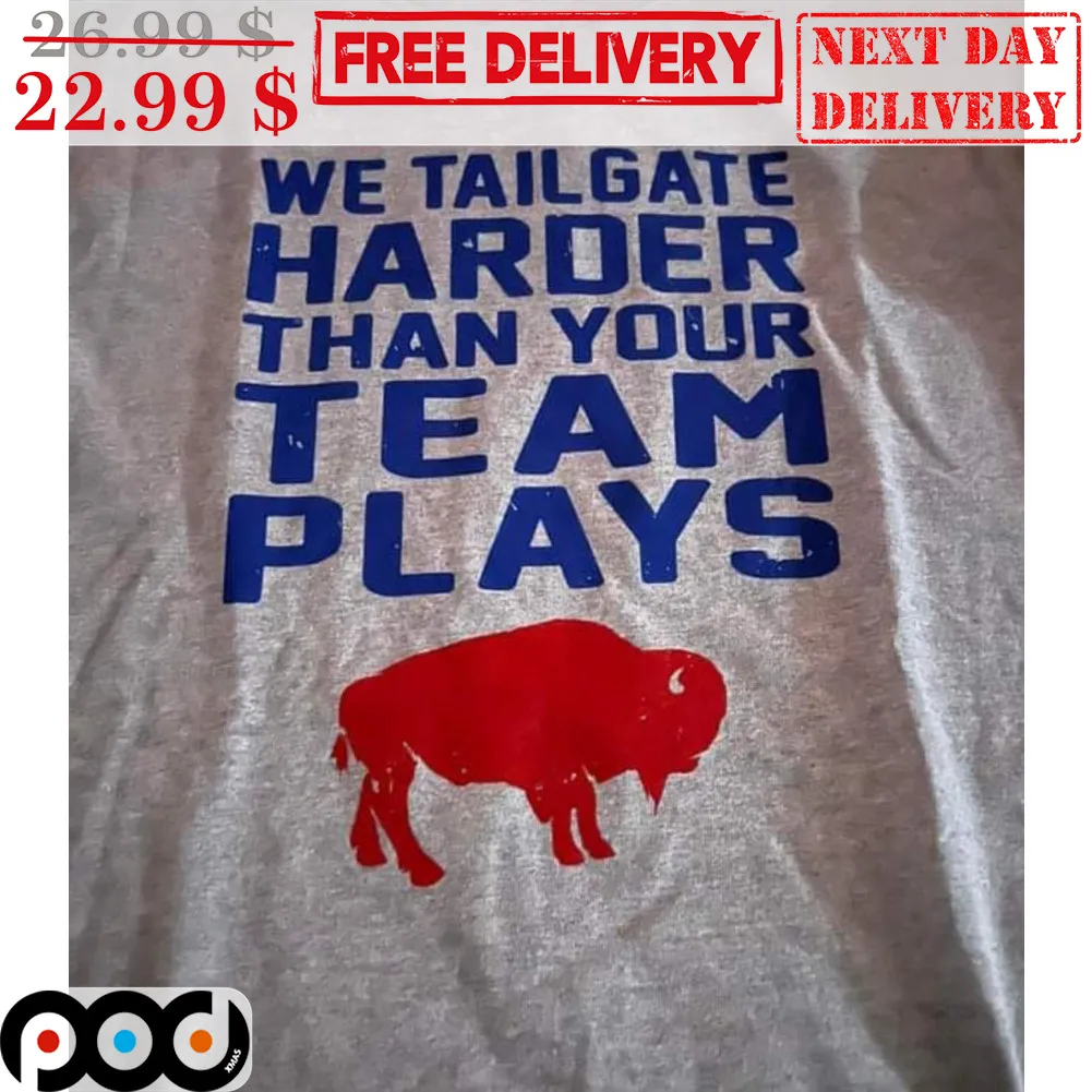 We Tailgate Harder Than Your Team Plays Shirt