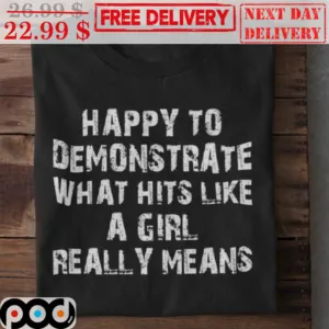 Happy To Demonstrate What Hits Like A Girl Really Means Vintage Shirt