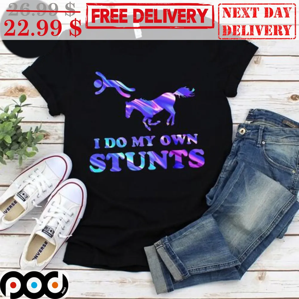 I Do My Own Stunts Shirt