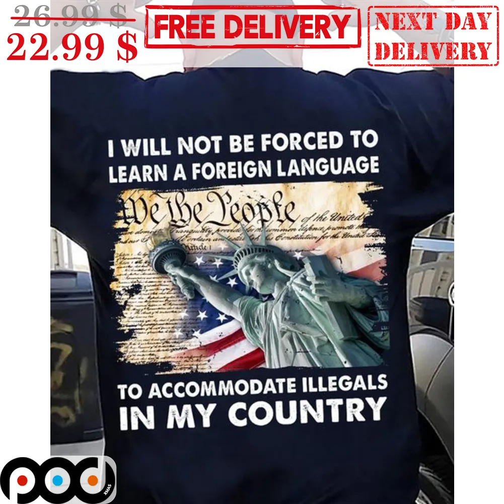I Will Not Be Forced To Learn A Foreign Language To Accommodate Illegals In My Country Vintage Shirt
