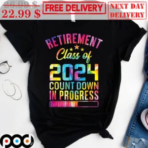Retirement Class Of 2024 Count Down In Progress Shirt