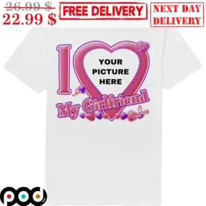 Custom I Love My Girlfriend Love Valentine's Day Shirt