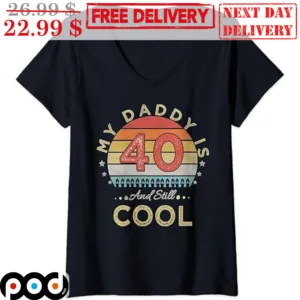 Custom My Daddy Is 40 And Still Cool Vintage Retro Shirt