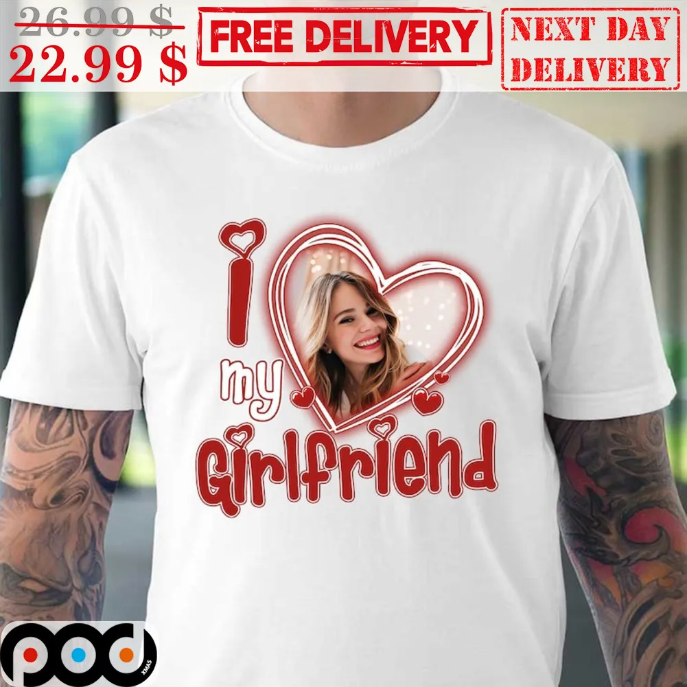 Custom Picture I Love My Girlfriend Valentine's Day Shirt